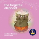 Image for The Forgetful Elephant : Helping Children Return To Their True Selves When They Forget Who They Are.
