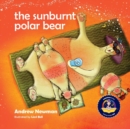 Image for The Sunburnt Polar Bear : Helping children understand Climate Change and feel empowered to make a difference.