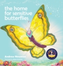 Image for The Home For Sensitive Butterflies : Gently inviting sensitive souls to settle at home on earth