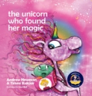 Image for The Unicorn Who Found Her Magic