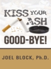 Image for Kiss Your Ash Good-Bye!