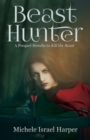 Image for Beast Hunter : A Prequel Novella to Kill the Beast