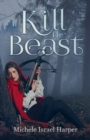 Image for Kill the Beast : Book One of the Beast Hunters