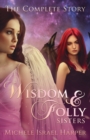 Image for Wisdom &amp; Folly Sisters : The Complete Story