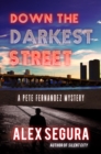 Image for Down the Darkest Street : (Pete Fernandez Book 2)