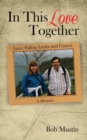 Image for In This Love Together : Love, Failing Limbs and Cancer - A Memoir