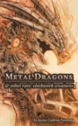 Image for Metal Dragons &amp; Other Rare Clockwork Creatures