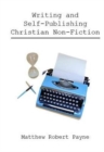 Image for Writing and Self Publishing Christian Nonfiction : Simple Tips to Streamline Your First Book!