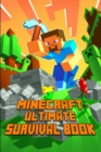 Image for Minecraft : Ultimate Survival Book: All-In-One Minecraft Survival Guide. Unbelievable Survival Secrets, Guides, Tips and Tricks