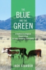 Image for The Blue and the green: a cultural ecological history of an Arizona ranching community