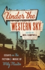 Image for Under the Western Sky : Essays on the Fiction and Music of Willy Vlautin