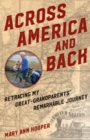 Image for Across America and back: retracing my great grandparents&#39; remarkable journey