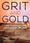 Image for Grit and gold: the Death Valley Jayhawkers of 1849