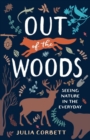 Image for Out of the woods: seeing nature in the everyday