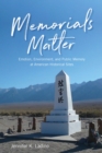 Image for Memorials Matter : Emotion, Environment and Public Memory at American Historical Sites