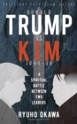 Image for Donald Trump VS. Kim Jong-Un: A Spiritual Battle Between Two Leaders