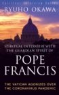 Image for Spiritual Interview With the Guardian Spirit of Pope Francis: The Vatican Agonizes Over the Coronavirus Pandemic