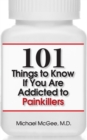 Image for 101 things to know if you are addicted to painkillers