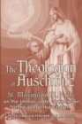 Image for The Theologian of Auschwitz : St. Maximilian M. Kolbe on the Immaculate Conception in the Life of the Church