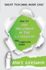 Image for How to use discussion in the classroom  : the complete guide