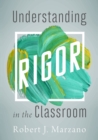 Image for Understanding Rigor in the Classroom