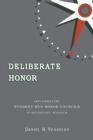 Image for Deliberate Honor : Implementing Student-Run Honor Councils in Secondary Schools