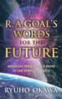 Image for R. A. Goal&#39;s Words for the Future : Messages from a Space Being to the People of Earth