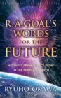 Image for R. A. Goal&#39;s Words for the Future: Messages from a Space Being to the People of Earth