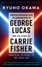 Image for Spiritual Interviews With the Guardian Spirit of George Lucas and the Spirit of Carrie Fisher