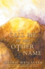Image for Call Me by My Other Name