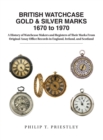 Image for BRITISH WATCHCASE GOLD &amp; SILVER MARKS 1670 to 1970