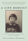 Image for A Life Rebuilt : The Remarkable Transformation of a War Orphan