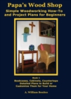 Image for Papa&#39;s Wood Shop: Simple Woodworking How-To and Project Plans for Beginners