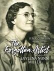 Image for The Forgotten Artist : The Story of Evylena Nunn Miller