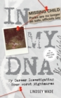 Image for In My DNA : My Career Investigating Your Worst Nightmares