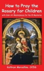 Image for How to Pray the Rosary for Children : With Color Art Masterpieces for the 20 Mysteries