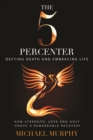 Image for 5 Percenter: Defying Death and Embracing Life