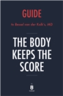 Image for Body Keeps the Score: Brain, Mind, and Body in the Healing of Trauma by Bessel van der Kolk, MD Key Takeaways, Analysis &amp; Review.