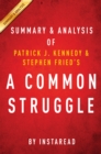 Image for Common Struggle: A Personal Journey Through the Past and Future of Mental Illness and Addiction by Patrick J. Kennedy and Stephen Fried Summary &amp; Analysis.