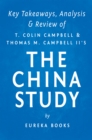 Image for China Study: The Most Comprehensive Study of Nutrition Ever Conducted and the Startling Implications for Diet, Weight Loss and Long-term Health by T. Colin Campbell and Thomas M. Campbell, II Key Takeaways, Analysis &amp; Review.