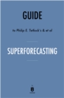 Image for Superforecasting: The Art and Science of Prediction by Philip E. Tetlock and Dan Gardner Key Takeaways, Analysis &amp; Review.