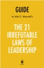 Image for 21 Irrefutable Laws of Leadership: Follow Them and People Will Follow You by John C. Maxwell Key Takeaways, Analysis &amp; Review.