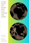 Image for In the Shape of a Human Body I Am Visiting the Earth