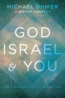 Image for God, Israel, and you: the scandalous story of a faithful God : what the Arab-Israeli conflict can teach us about the knowledge of God