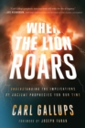 Image for When the lion roars: understanding the implications of ancient prophecies for our time