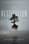 Image for The Restitution of All Things : Israel, Christians, and the End of the Age