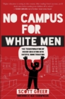 Image for No campus for white men: the transformation of higher education into hateful indoctrination