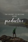 Image for The secret to become more productive