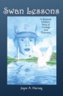 Image for Swan Lessons : A Bereaved Mother&#39;s Story of Courage and Discovery