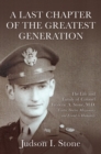 Image for Last Chapter of the Greatest Generation: The Life and Family of Colonel Frederic A. Stone, M.D.